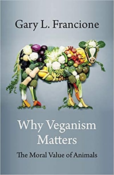Why Veganism Matters - Professors Gary L. Francione & Anna Charlton